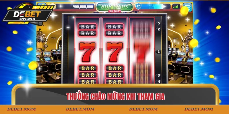 Thưởng chào mừng khi tham gia