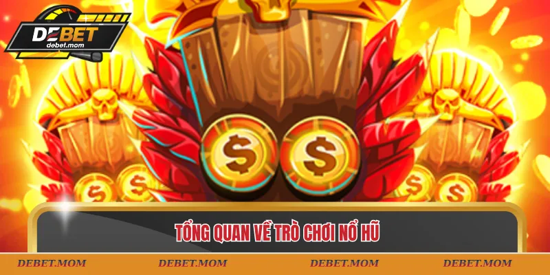 Tổng quan về trò chơi nổ hũ